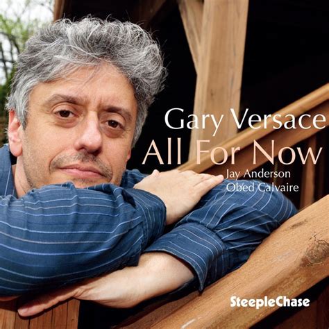 gary versace all for now|All for Now — Gary Versace .